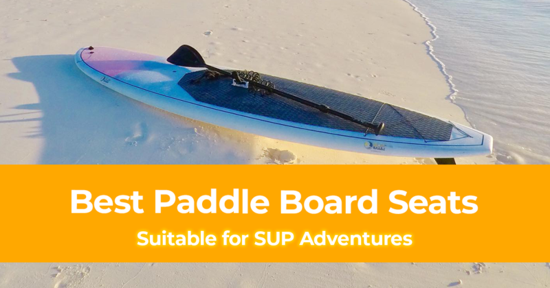 The 7 Best Paddle Board Seats Suitable for SUP Adventures