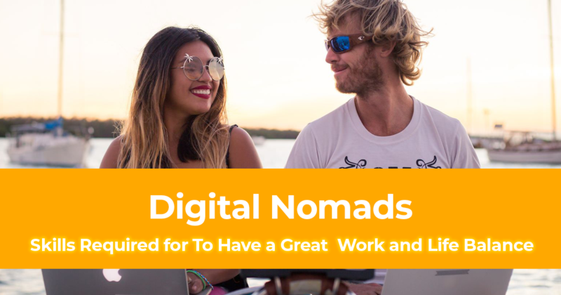 10 Best Skills Required for Digital Nomads To Have a Great Work and Life Balance