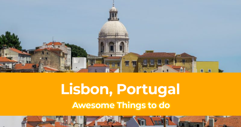 7 Awesome Things to do in Lisbon, Portugal [With Suggested Tours]