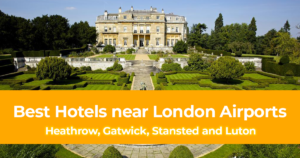 Best Hotels near London Airports Heathrow, Gatwick, Stansted and Luton