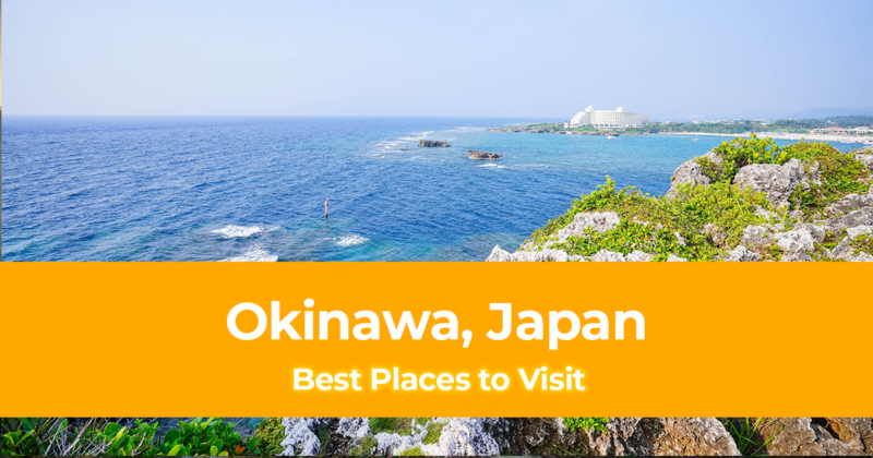 10 Best Places to Visit in Okinawa, Japan [with Suggested Tours]