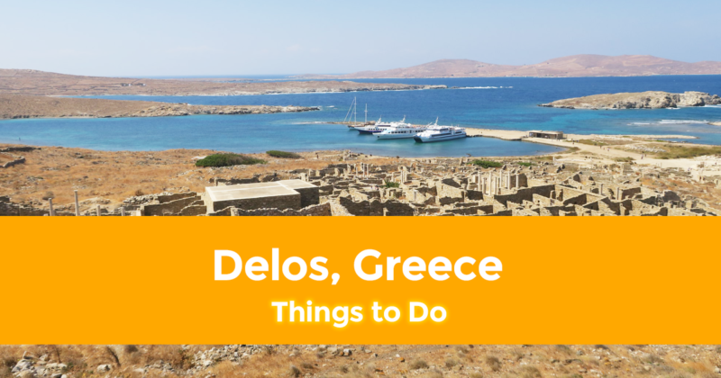 10 Best Things to do in Delos, Greece