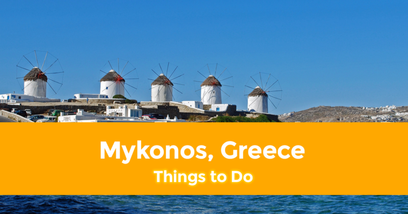 10 Best Things to do in Mykonos, Greece