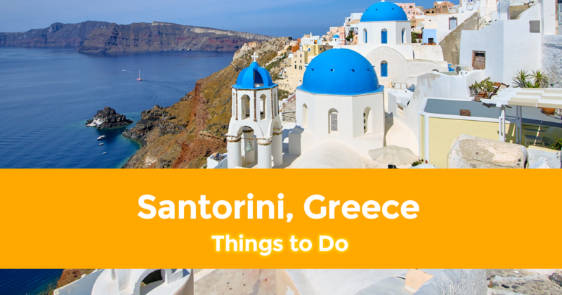 10 Best Things to do in Santorini, Greece