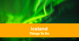 15 Best Things to do in Iceland