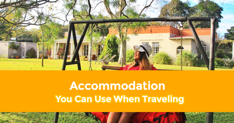 6 Types of Accommodation You Can Use When Traveling