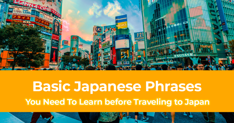 Basic Japanese Phrases You Need To Learn before Traveling to Japan