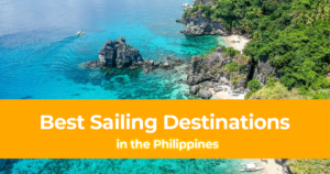 Best Sailing Destinations in the Philippines [Cruising Guide to the Philippines]