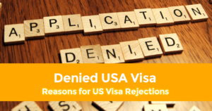 DENIED USA VISA - 7 Most Common Reasons for US Visa Rejections