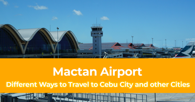 Different Ways to Travel from Mactan Airport to Cebu City and other Cities