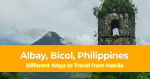 Different Ways to Travel from Manila to Albay, Bicol, Philippines