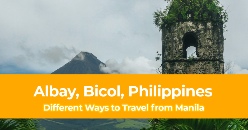 Different Ways to Travel from Manila to Albay, Bicol, Philippines