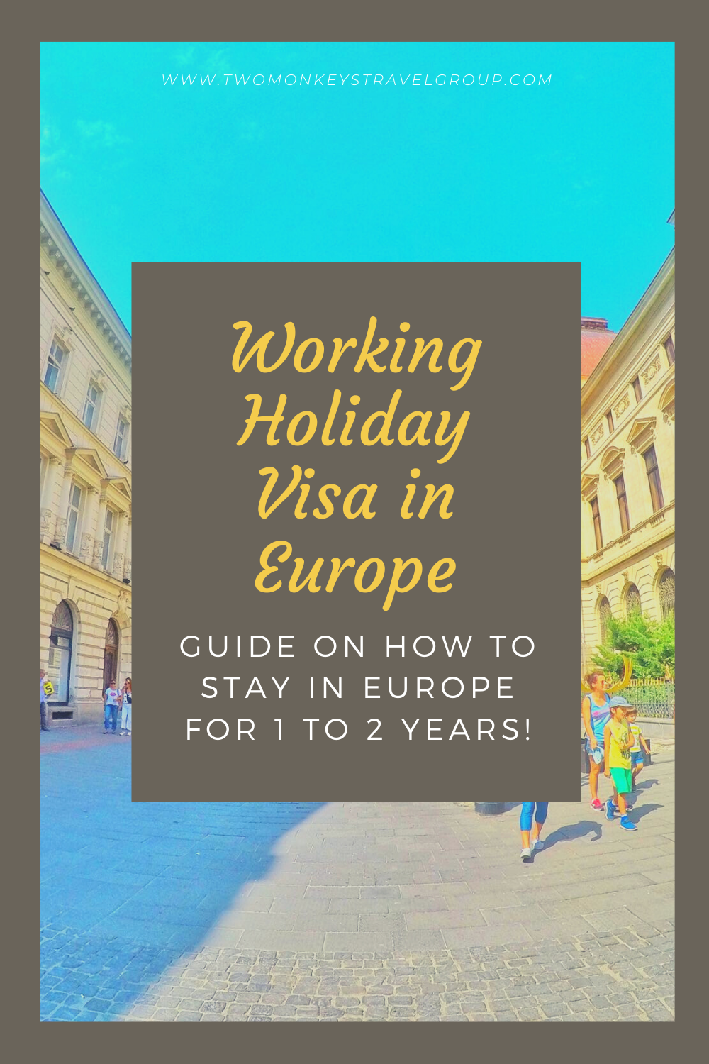 Guide to Working Holiday Visa in Europe How To Stay in Europe for 1 to 2 years!