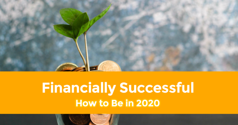 How to Be Financially Successful in 2020
