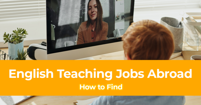 How to Find English Teaching Jobs Abroad [Tips on Demo Teaching and Writing your CV]
