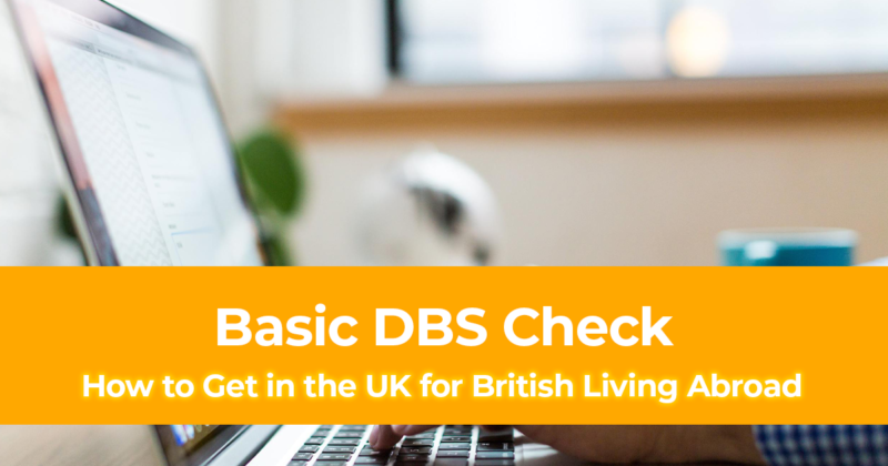 How to Get Basic DBS Check in the UK for British Living Abroad [Criminal Records Clearance in UK]