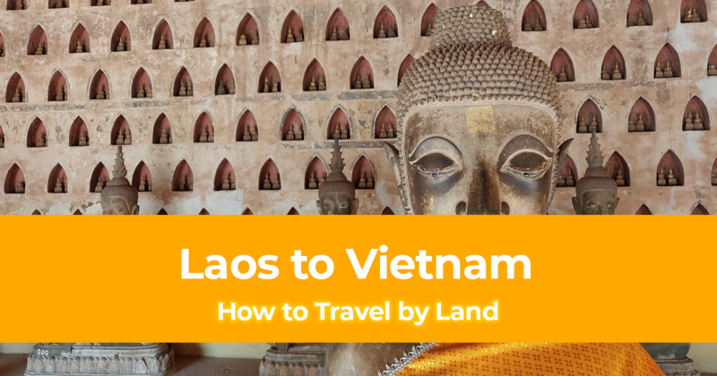 How to Travel by Land from Laos to Vietnam (A Backpacker’s Guide)