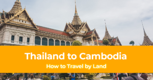 How to Travel by Land from Thailand to Cambodia (A Backpacker's Guide)