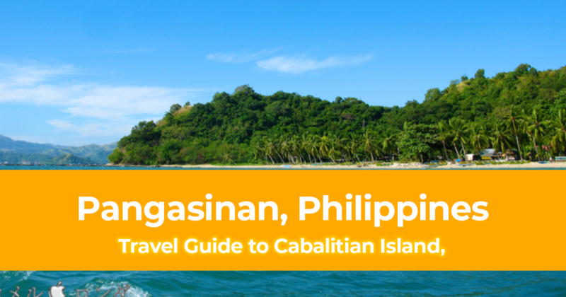 Travel Guide to Cabalitian Island, Pangasinan, Philippines with a DIY Itinerary
