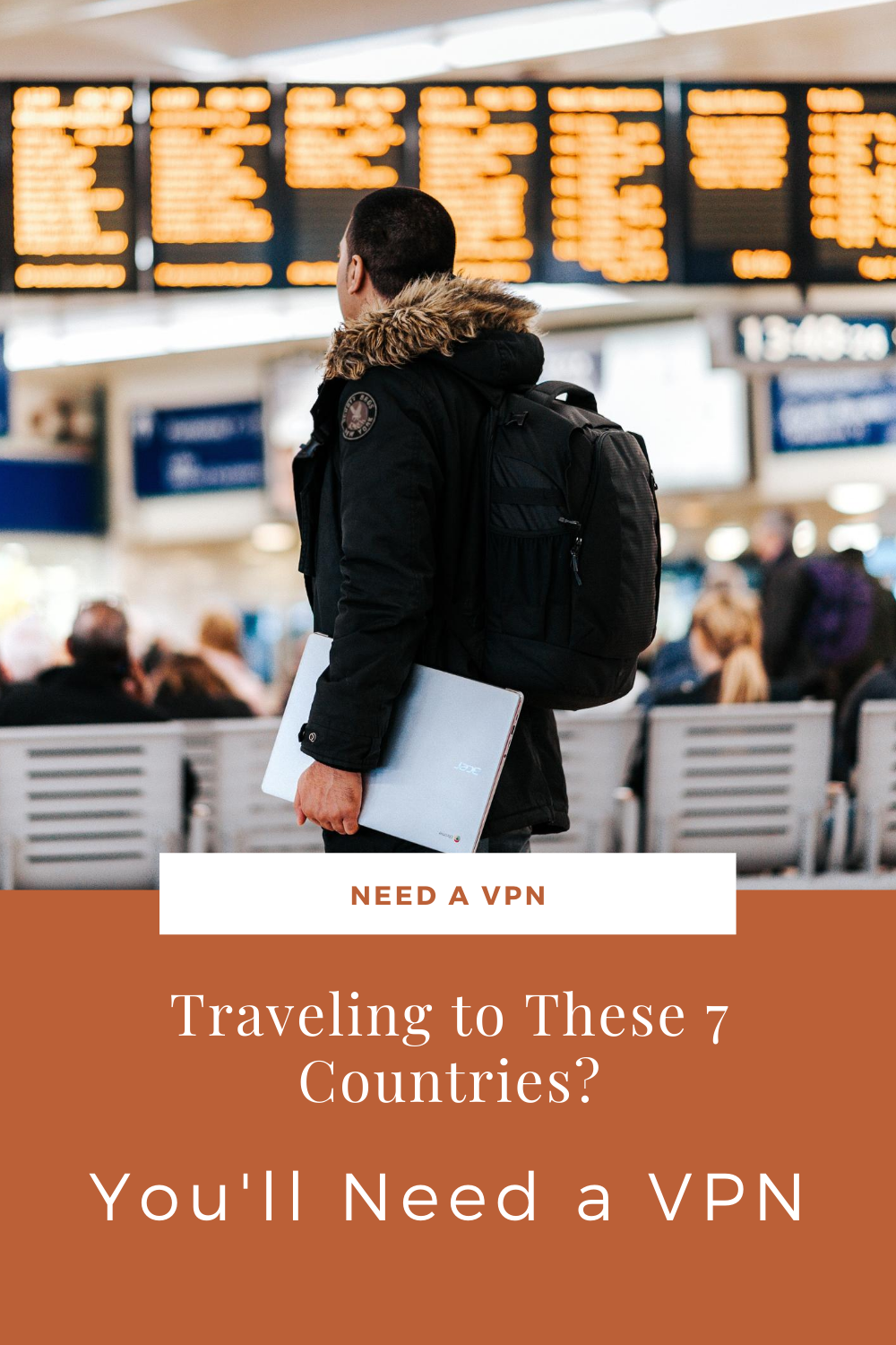 Traveling to These 7 Countries You'll Need a VPN