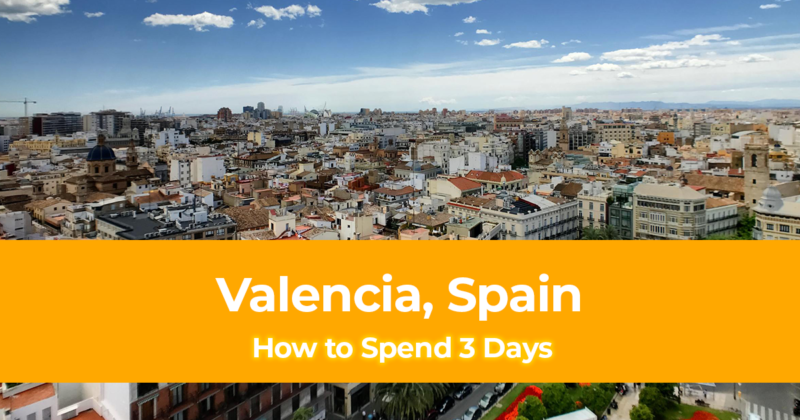 Weekend in Valencia, Spain How to Spend 3 Days in Valencia, Spain
