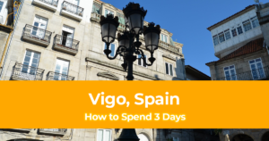 Weekend in Vigo, Spain How to Spend 3 Days in Vigo, Spain