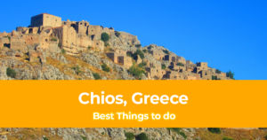 10 Best Things to do in Chios, Greece [with Suggested Tour]