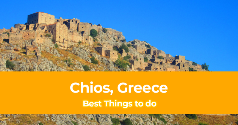 10 Best Things to do in Chios, Greece [with Suggested Tour]