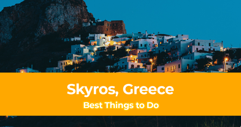 10 Best Things to do in Skyros, Greece [with Suggested Tours]