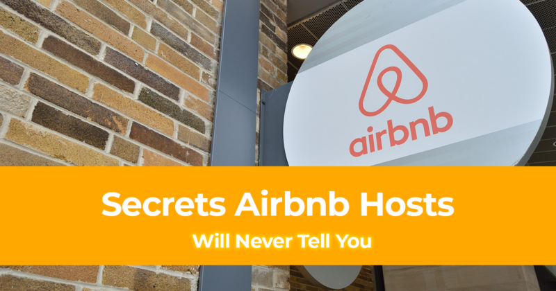 6 Secrets Airbnb Hosts Will Never Tell You [And our Tips]