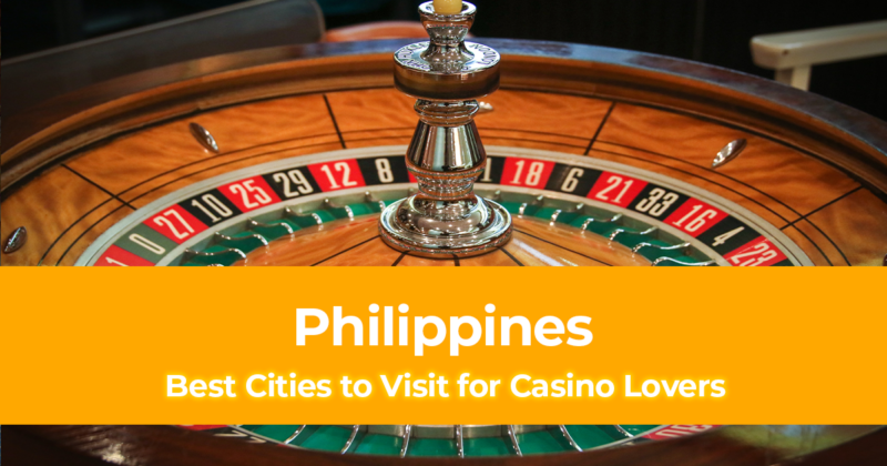 Best Cities to Visit in the Philippines for Casino Lovers