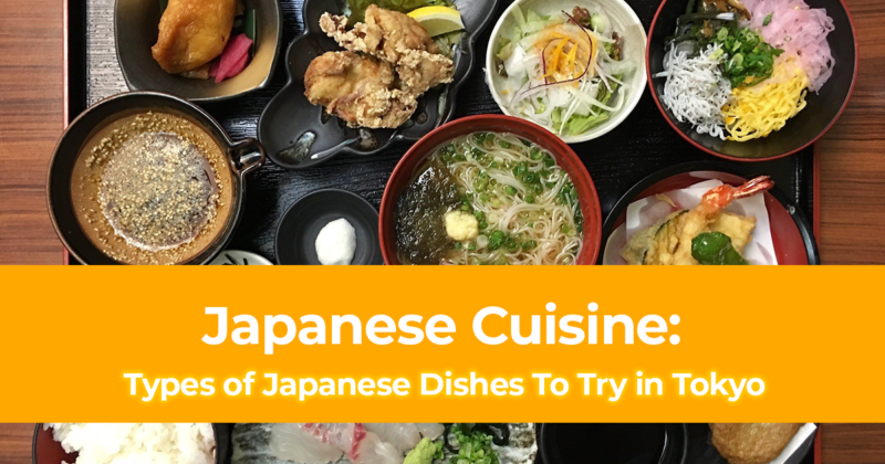 Japanese Cuisine 12 Types of Japanese Dishes To Try in Tokyo