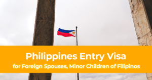 Philippines Entry Visa for Foreign Spouses, Minor Children of Filipinos