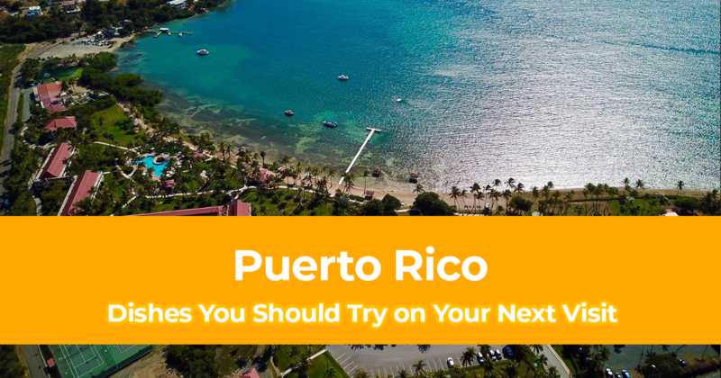 Puerto Rican Cuisine 10 Puerto Rico Dishes You Should Try on Your Next Visit