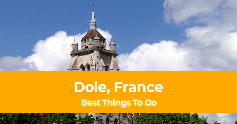 15 Best Things To Do in Dole, France [With Photos]