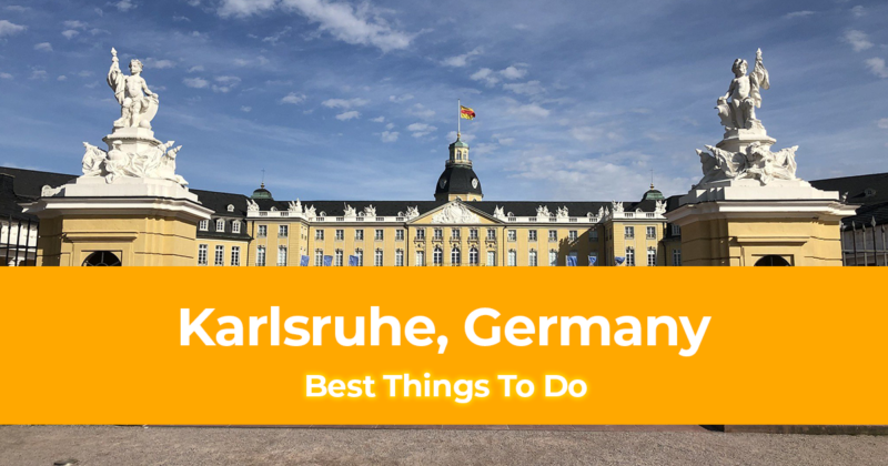 15 Best Things To Do in Karlsruhe, Germany