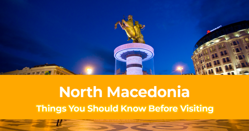 22 Things You Should Know Before Visiting North Macedonia