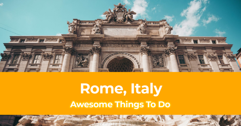 10 Awesome Things To Do in Rome, Italy [with Suggested Tours]