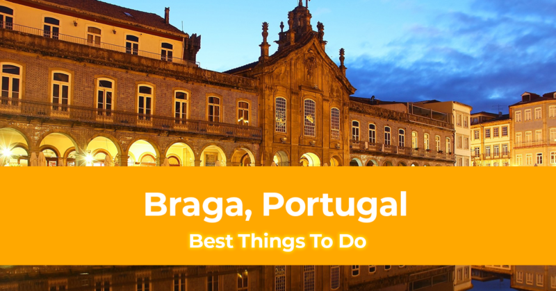 10 Best Things to do in Braga, Portugal [with Suggested Tours]