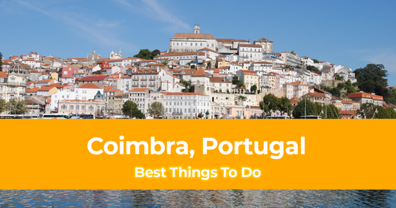 10 Best Things to do in Coimbra, Portugal [with Suggested Tours]
