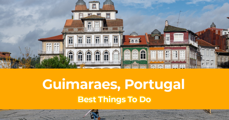 10 Best Things to do in Guimaraes, Portugal [with Suggested Tours]