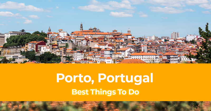 10 Best Things to do in Porto, Portugal [with Suggested Tours]