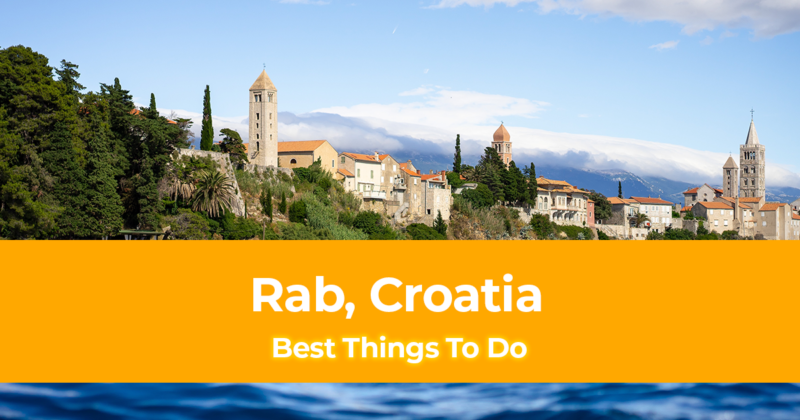 10 Best Things to do in Rab, Croatia and Where to Stay