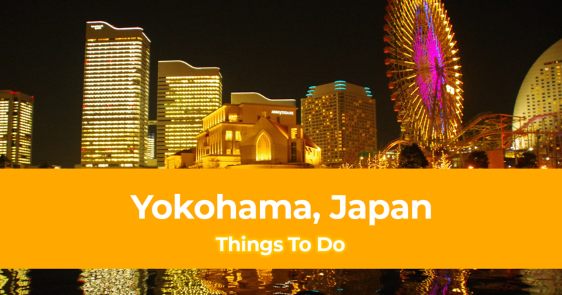 10 Things to do in Yokohama, Japan [with Suggested Tours]