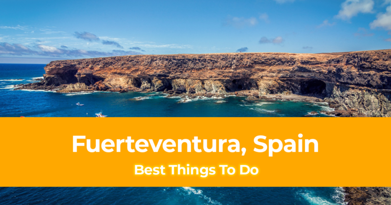 15 Best Things To Do in Fuerteventura, Spain