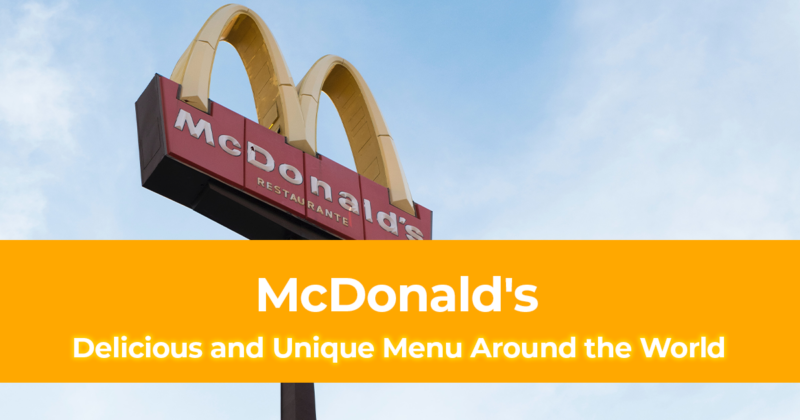 15 Delicious and Unique McDonald's Menu Around the World
