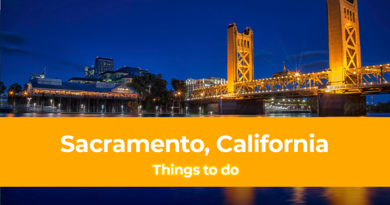 15 Things to do in Sacramento, California [With Suggested 3 Day Itinerary]