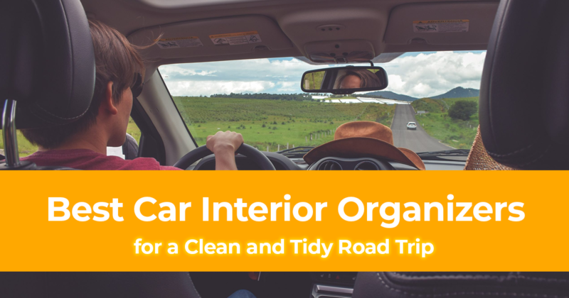 20 Best Car Interior Organizers for a Clean and Tidy Road Trip