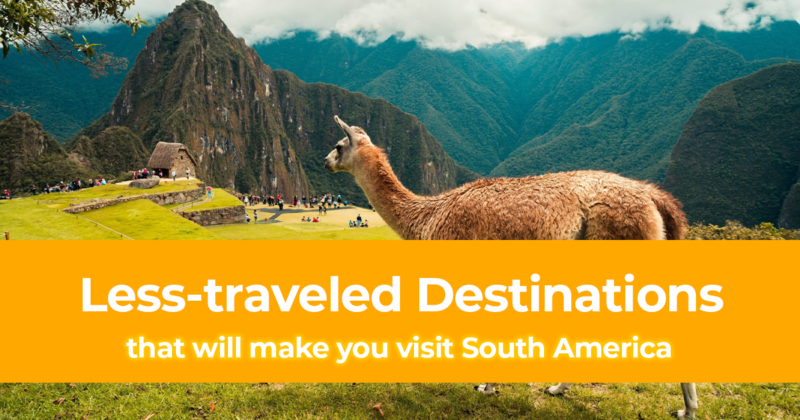 21 Less traveled Destinations that will make you visit South America