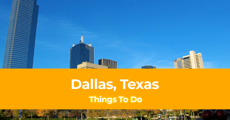 25 Things to do in Dallas, Texas [With Photos]